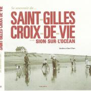 Se souvenir de Saint-Gilles-Croix-de-Vie et Sion-sur-L'océan paru en 2016.